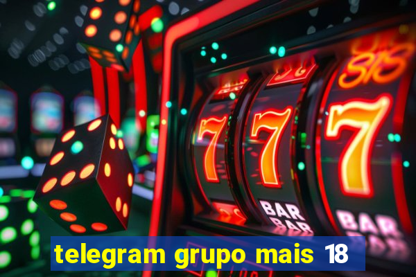 telegram grupo mais 18